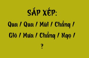 Thử tài tiếng Việt: Sắp xếp các từ sau thành câu có nghĩa (P90)