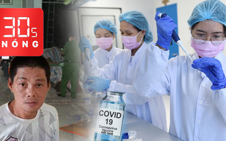 Bản tin 30s Nóng: Vắc xin COVID-19 Việt Nam, 3 ngày nữa thử trên người; Xử băng chém người