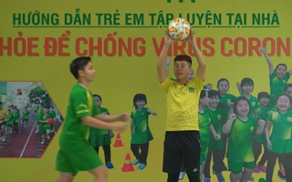 Bài 4: 'Khỏe để chống virus corona' bằng bài tập với bóng đá