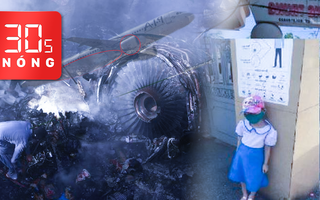 Bản tin 30s Nóng: Thông tin mới nhất vụ máy bay rơi làm 97 người chết; Học sinh đi học sớm có phải do dàn dựng?
