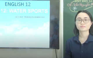 Ôn Tập Online Lớp 12 | Trau dồi và nâng cao vốn từ với 'Water Sport'