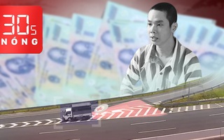 Bản tin 30s Nóng: Bắt giữ hàng ngàn tờ tiền giả mệnh giá 500 ngàn; Nữ tài xế lùi xe trên đường cao tốc