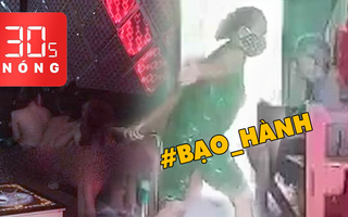 Bản tin 30s Nóng: Dã man cảnh tượng bạo hành mẹ già; Karaoke chốt cửa, tắt đèn… thoát y
