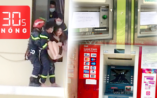 Bản tin 30s Nóng: Cảnh sát giải cứu cô gái từ tầng 18; Nhiều trụ ATM bị đập phá trong đêm