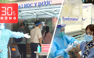 Bản tin 30s Nóng: Bệnh viện Đại học Y dược ngưng nhận bệnh; 800 ngàn liều vắc xin ngừa COVID-19 cho TP.HCM