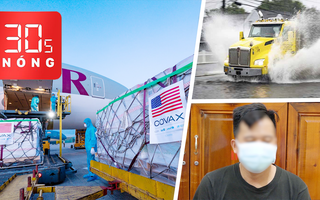 Bản tin 30s Nóng: Vắc xin Mỹ về Việt Nam; Phiếu xét nghiệm sai sự thật; Bão nhấn chìm đường phố New York