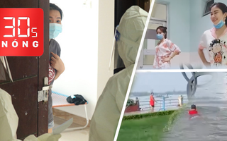 Bản tin 30s Nóng: F0 không triệu chứng, ủng hộ ở nhà; Đi tập lúc giãn cách, thấy công an nhảy xuống sông