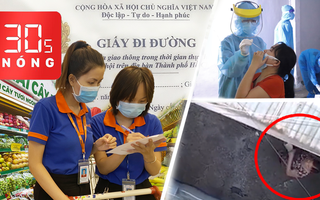 Bản tin 30s Nóng: Cấp thêm giấy đi đường cho nhân viên siêu thị; Dùng flycam giám sát giãn cách ở Đà Nẵng