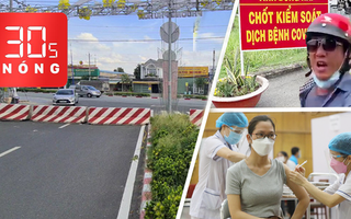 Bản tin 30s Nóng: Tiêm vắc xin COVID-19 trên tinh thần tự nguyện; Bình Dương lấy bêtông ngăn đường