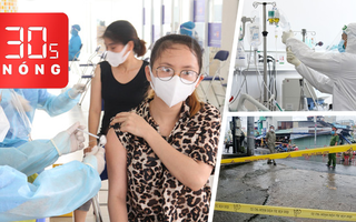 Bản tin 30s Nóng: Nhắn tin để đăng ký tiêm vét vắc xin mũi 1; Phú Quốc xuất hiện điểm dịch cộng đồng
