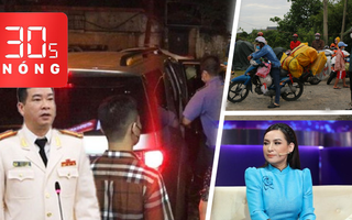 Bản tin 30s Nóng: Bắt một đại tá công an ở Hà Nội; Về sức khỏe Phi Nhung; Người về quê lại kẹt ở Long An