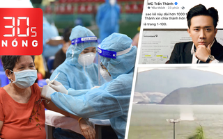 Bản tin 30s Nóng: Nhiều người tiêm trộn vắc xin; 3 vòi rồng ở Nha Trang; Trấn Thành tung sao kê từ thiện
