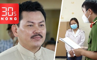 Bản tin 30s Nóng: Kết luận vụ bà Hằng tố cáo ông Yên; Bắt 2 người thông đồng nâng giá kit xét nghiệm Việt Á