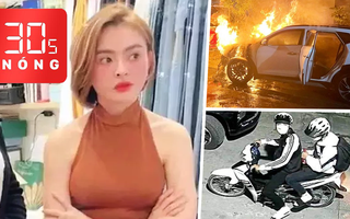 Bản tin 30s Nóng: Truy tố Trang Nemo sau vụ ẩu đả; Hai nghi phạm khai người thuê đốt xe 5 triệu đồng