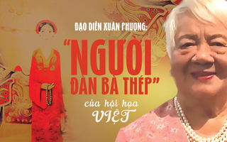 Đạo diễn Xuân Phượng: 'Người đàn bà thép' của hội họa Việt