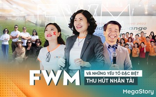 FWM và những yếu tố đặc biệt thu hút nhân tài
