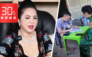 Bản tin 30s Nóng: Tạm giam bà Phương Hằng thêm 20 ngày; Lời khai vụ 40 người thoát khỏi casino Campuchia