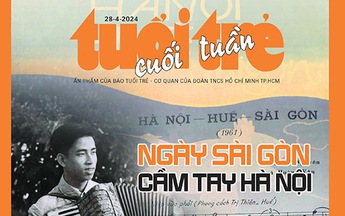 Tuổi Trẻ Cuối Tuần số 15-2024: Ngày Sài Gòn cầm tay Hà Nội