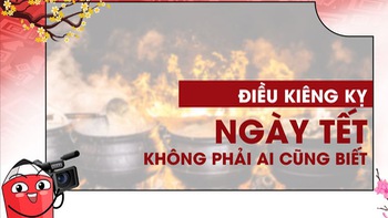 Những điều kiêng kỵ trong ngày Tết không phải ai cũng biết