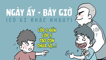 Ngày ấy, bây giờ có gì khác nhau?