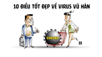 10 điều tốt đẹp về Virus Vũ Hán