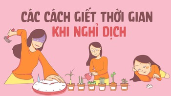 Các cách giết thời gian khi nghỉ dịch