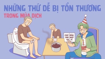 Những thứ dễ bị tổn thương trong mùa dịch