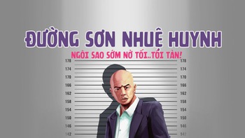 Đường Sơn Nhuệ huynh, ngôi sao sớm nở tối..tồi tàn!