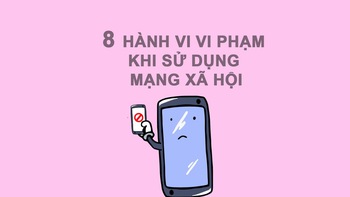 Khi tham gia mạng xã hội, bạn có thể bị phạt nặng nếu chưa biết những điều này