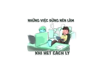 Không nên mất cảnh giác trong sự hân hoan khi hết cách ly