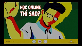 HỌC... HỌC...  HỌC ONLINE THÌ SAO?!