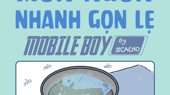 Mobile boy: Món ngon nhanh, gọn, lẹ!