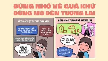 Đừng nhớ về quá khứ, đừng mơ đến tương lai