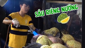 Sầu riêng nướng - món ăn đường phố độc, lạ tại Thái Lan khiến người xem không thể 'kìm lòng'