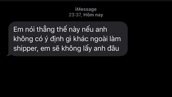 'Nếu anh không có ý định gì khác ngoài làm shipper, em sẽ không lấy anh đâu!'