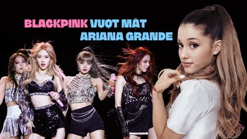 Blackpink vượt mặt Ariana Grande giành vị trí số 1 lượng người theo dõi trên YouTube