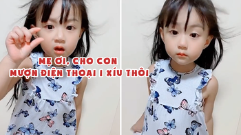 Bé gái nằng nặc đòi 'Mẹ ơi cho con xem điện thoại một xíu thôi'