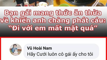 Vua Còm 2/1: Chàng trai 'mất mặt' vì bạn gái mang thức ăn thừa về