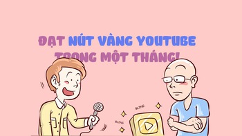 Bí quyết đạt nút vàng YouTube trong 1 tháng