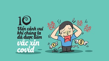 10 viễn cảnh khi chúng ta đã được tiêm vắc-xin Covid-19