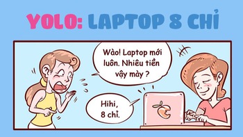 Trào lưu YOLO: Chi hẳn 8 chỉ để sắm laptop