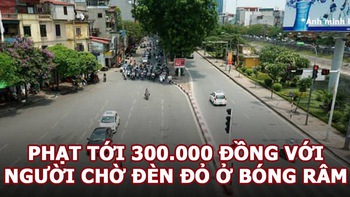 Vua Còm 5/6: Chờ đèn đỏ ở bóng râm bị phạt 300 ngàn - Bỏ luôn nha!