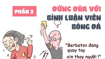 Đừng đùa với bình luận viên bóng đá - Phần 2