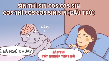 Đêm sĩ tử: SIN thì sin cos cos sin, COS thì cos cos sin sin dấu trừ