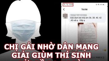 Vua Còm 8/7: Em gửi đề thi tốt nghiệp cho chị gái nhờ netizen giải