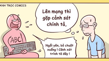 Online gặp cảnh sát chính tả, offline gặp cảnh sát chỉnh tã