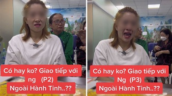 Xôn xao cô gái Việt gặp người ngoài hành tinh, nói được nhiều ngôn ngữ