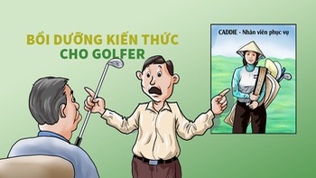 Khóa bồi dưỡng kiến thức cho golfer: Phân biệt caddie và bóng golf