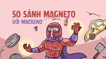 So sánh Magneto và Mackeno: Ai mạnh hơn?