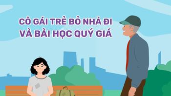 Cô gái trẻ bỏ nhà đi và bài học quý giá cho bản thân